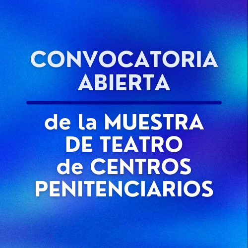 Oberta la convocatòria de la Mostra de Teatre de Centres Penitenciaris 2025